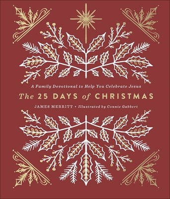The 25 Days of Christmas: A Family Devotional to Help You Celebrate Jesus by Merritt, James