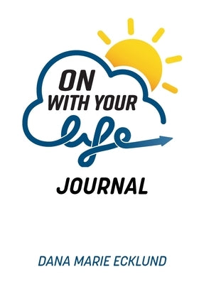 On With Your Life JOURNAL by Ecklund, Dana Marie