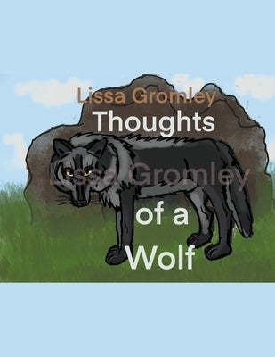 Thoughts of a Wolf by Gromley, Lissa