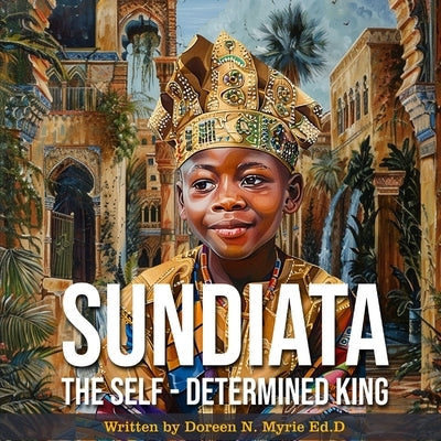 Sundiata: The Self-Determined King by Myrie Ed D., Doreen N.