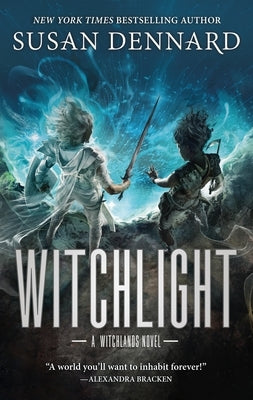 Witchlight: A Witchlands Novel by Dennard, Susan