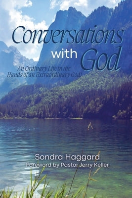 Conversations with God: An Ordinary Life in the Hands of An Extraordinary God by Haggard, Sondra