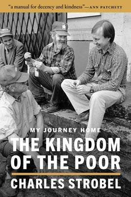The Kingdom of the Poor: My Journey Home by Strobel, Charles