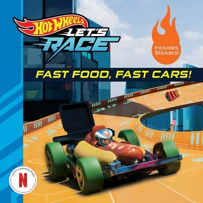 Hot Wheels Let's Race: Fast Food, Fast Cars! by Geron, Eric