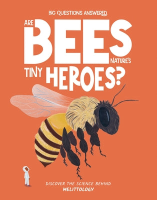 Are Bees Nature's Tiny Heroes?: Discover the Science Behind Melittology by Jeffery, Eliza