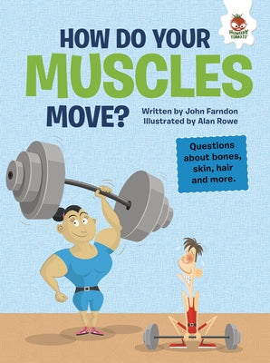How Do Your Muscles Move?: Questions about Bones, Skin, Hair, and More by Farndon, John