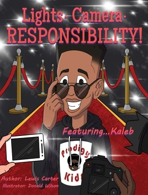 Lights. Camera. Responsibility!: ...Featuring Kaleb by Carter, Lewis