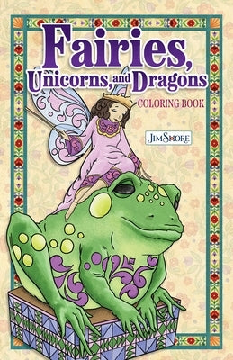 Jim Shore Fairies, Gnomes & Dragons Coloring Book by Shore, Jim