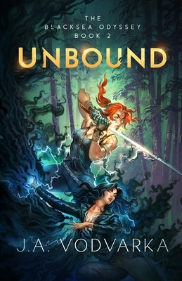 Unbound: The Blacksea Odyssey Book 2 by Vodvarka, J. a.