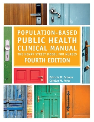 Population-Based Public Health Clinical Manual, Fourth Edition: The Henry Street Model for Nurses by Schoon, Patricia M.
