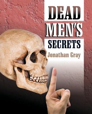 Dead Men's Secrets by Gray, Jonathan