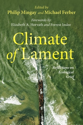 Climate of Lament: Reflections on Ecological Grief by Mingay, Philip