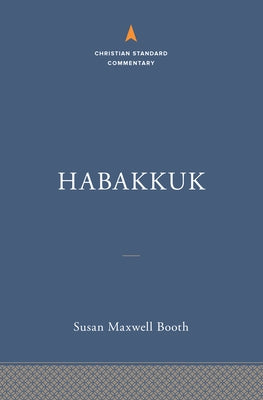 Habakkuk: The Christian Standard Commentary by Booth, Susan Maxwell