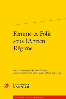 Femme Et Folie Sous l'Ancien Regime by Closson, Marianne