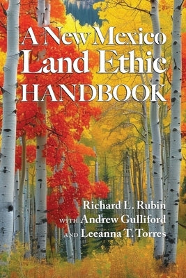 A New Mexico Land Ethic Handbook by Rubin, Richard L.