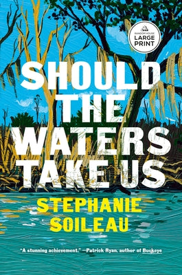 Should the Waters Take Us by Soileau, Stephanie