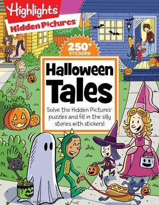 Halloween Tales: Solve 48-Pages of Hidden Pictures Puzzles and Fill-In-The-Blank Silly Stories with Over 250 Halloween Stickers by Highlights