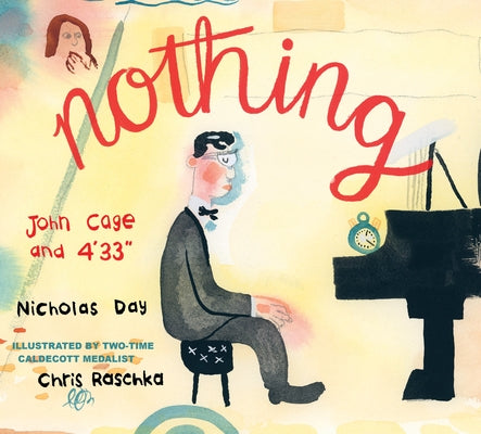 Nothing: John Cage and 4'33 by Day, Nicholas