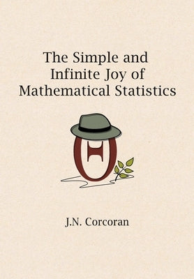 The Simple and Infinite Joy of Mathematical Statistics by Corcoran, J. N.