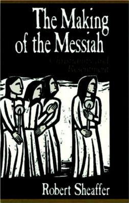 The Making of the Messiah by Sheaffer, Robert