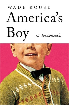 America's Boy: A Memoir by Rouse, Wade
