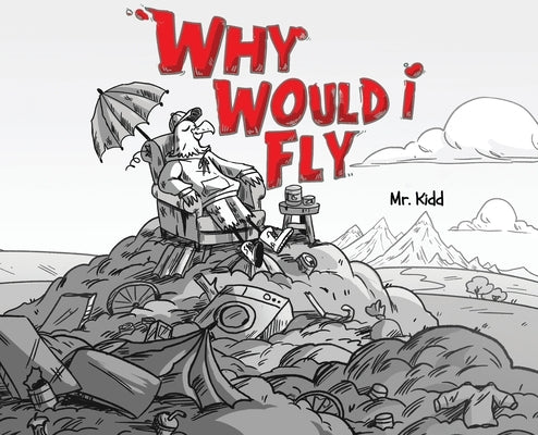 Why Would I Fly? by Kidd