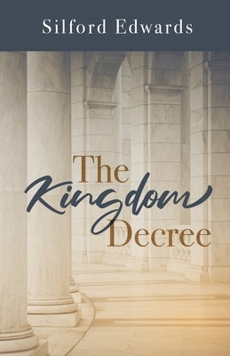 The Kingdom Decree by Edwards, Silford