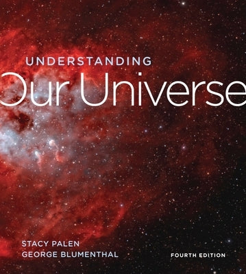 Understanding Our Universe by Palen, Stacy