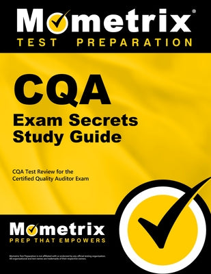 Cqa Exam Secrets Study Guide: Cqa Test Review for the Certified Quality Auditor Exam by Mometrix Quality Certification Test Team