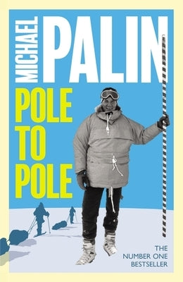 Pole to Pole by Palin, Michael