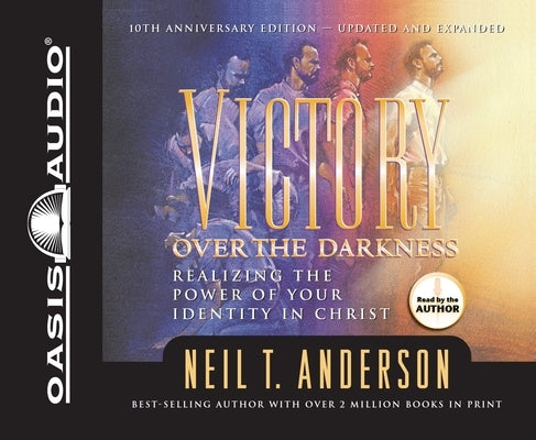 Victory Over the Darkness: Realizing the Power of Your Identity in Christ by Anderson, Neil