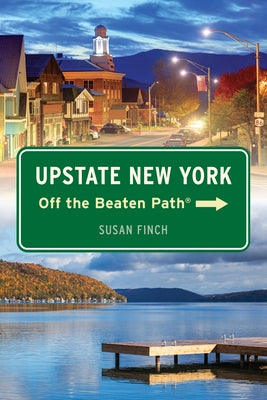 Upstate New York Off the Beaten Path(r) by Finch, Susan