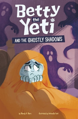 Betty the Yeti and the Ghostly Shadows by Marx, Mandy R.