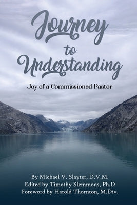 Journey To Understanding by Slayter, Michael