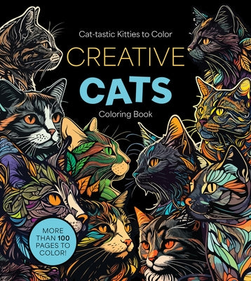 Creative Cats Coloring Book: Cat-Tastic Kitties to Color - More Than 100 Pages to Color! by Editors of Chartwell Books