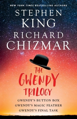 The Gwendy Trilogy (Bind-Up): Gwendy's Button Box, Gwendy's Magic Feather, Gwendy's Final Task by King, Stephen