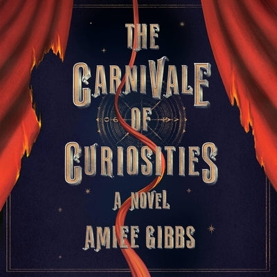 The Carnivale of Curiosities by Gibbs, Amiee