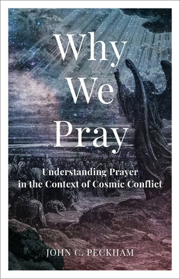 Why We Pray by Peckham, John C.