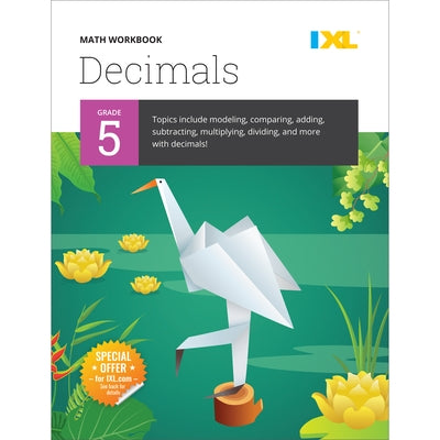 IXL Math Workbook: Grade 5 Decimals by IXL Learning