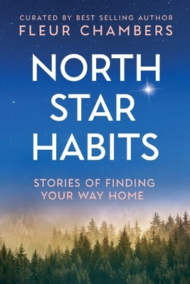 North Star Habits: Stories of Finding Your Way Home by Chambers, Fleur