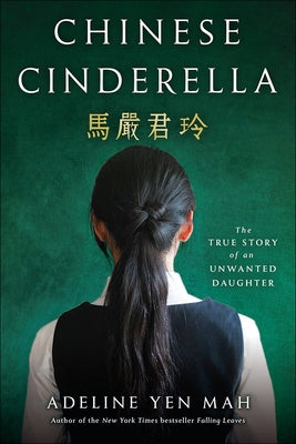 Chinese Cinderella: The True Story of Anunwanted Daughter by Mah, Adeline Yen