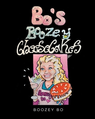 Bo's Boozey Cheesecakes by Bo, Boozey