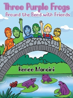 Three Purple Frogs: Around the Bend with Friends by Mancini, Ren?e