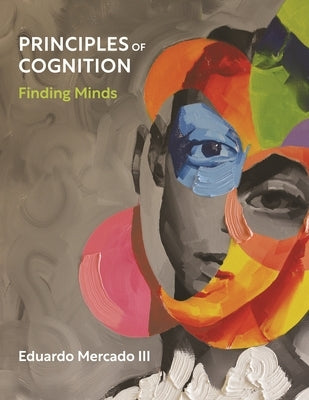 Principles of Cognition: Finding Minds by Mercado, Eduardo