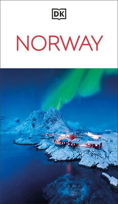 DK Norway: Must-See Sights. Culture & History. Detailed Maps & Tours. Covers Oslo, the Fjords, Tromsø, Lofoten by Dk Travel