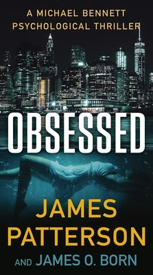 Obsessed: A Michael Bennett Thriller by Patterson, James