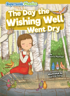 The Day the Wishing Well Went Dry by Mather, Charis