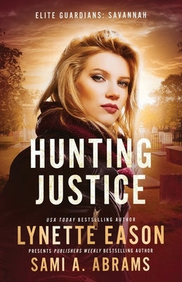 Hunting Justice: An Elite Guardians Novel by Eason, Lynette