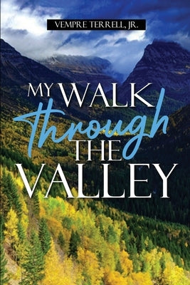 My Walk Through the Valley by Terrell, Vempre