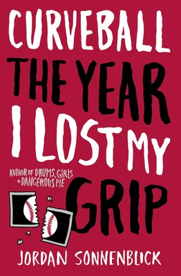 Curveball: The Year I Lost My Grip by Sonnenblick, Jordan